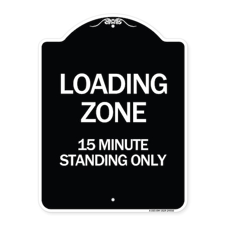 Signmission Loading Zone 15 Minutes Standing Heavy-Gauge Aluminum Architectural Sign, 24" x 18", BW-1824-24550 A-DES-BW-1824-24550